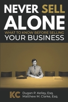 Never Sell Alone: What to know before selling your business (Never Alone) B0H2461286 Book Cover