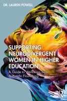 Supporting Neurodivergent Women in Higher Education: A Guide to Wellbeing and Authentic Flourishing 1041250177 Book Cover