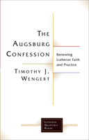The Augsburg Confession: Renewing Lutheran Faith and Practice 1506432948 Book Cover