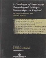 A Catalogue of Previously Uncatalogued Ethiopic Manuscripts in England (Journal of Semitic Studies Supplement) 0199219095 Book Cover