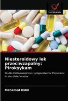 Niesteroidowy lek przeciwzapalny: Piroksykam: Skutki histopatologiczne i cytogenetyczne Piroxicamu In vivo Układ ssaków 6202941456 Book Cover