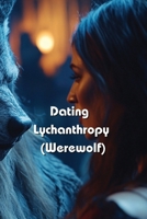 Dating Lychanthropy (Werewolf) B0DSK1WLKH Book Cover