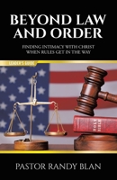Beyond Law and Order Finding Intimacy with Christ When Rules Get in the Way: Leader's Guide B0DX7JL9MD Book Cover