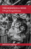 The Rohingya Crisis: A People Facing Extinction 184774124X Book Cover