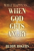 What Happens...When God Gets Angry 1664291350 Book Cover