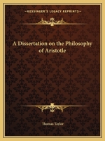 A Dissertation on the Philosophy of Aristotle 1143887344 Book Cover