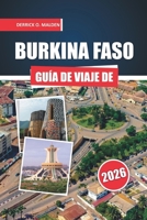 BURKINA FASO Guía de viaje 2026: Descubriendo el patrimonio regional, parques de fauna, festivales, cultura gastronómica y planificación práctica paso a paso (Spanish Edition) B0GDTQHW2L Book Cover