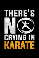 There's No Crying In Karate: Lined A5 Notebook for Martial Artists 170591246X Book Cover