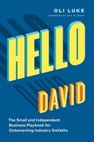 Hello David: The Small and Independent Business Playbook for Outsmarting Industry Goliaths 1774587378 Book Cover