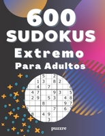 600 Sudokus Extremo Para Adultos: Libro Del Rompecabezas Juegos De Lógica B08SZ1FVRV Book Cover