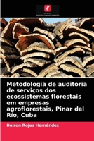 Metodologia de auditoria de serviços dos ecossistemas florestais em empresas agroflorestais, Pinar del Río, Cuba 6203519790 Book Cover