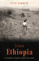Iowa Ethiopia: A Missionary Nurse's Journey Continues 1683072359 Book Cover