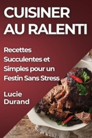 Cuisiner au Ralenti: Recettes Succulentes et Simples pour un Festin Sans Stress 1835866956 Book Cover