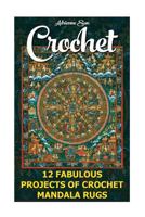 Crochet: 12 Fabulous Patterns For Mandala Rugs: (Easy Crochet Patterns, Mandala Rugs) (crochet projects for dummies) 1535554924 Book Cover