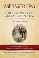 Mesmerism: The Discovery of Animal Magnetism: English Translation of Mesmer's Historic Memoire Sur La Decouverte Du Magnetisme Animal 1927077311 Book Cover