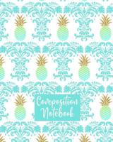 Composition Notebook: College Ruled Composition Notebook For Women Teens Girls Classy Pineapple Aqua Blue Green White 1079595708 Book Cover