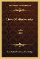 Lives Of Missionaries: India 1166608085 Book Cover