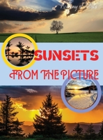 Sunsets from the Picture: The Most Beautiful Sunsets, Immortalized by Professional Photo Artists in Los Angeles. Top quality photos printed on special paper, ready to be cropped and add a touch of cla 1803346841 Book Cover