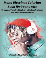 Many Blessings Coloring Book for Young Men: 76 pqes of Positive Black Art with Inspirational and Bible Verse Mandalas B0CMP8KL3S Book Cover