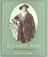 Calamity Jane: Her Life and Her Legend 0395563968 Book Cover