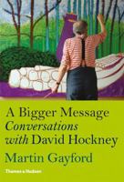A Bigger Message: Conversations with David Hockney 0500292256 Book Cover