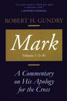 Mark: A Commentary On His Apology For The Cross, Chapters 1 - 8 0802829104 Book Cover