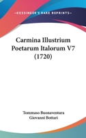 Carmina Illustrium Poetarum Italorum V7 (1720) 1166066223 Book Cover