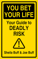 You Bet Your Life: An Encyclopedia of Risk 078927017X Book Cover