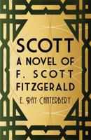 Scott: A Novel of F. Scott Fitzgerald 1787103935 Book Cover