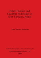 Fisher-hunters and Neolithic Pastoralists in East Turkana, Kenya (Cambridge Monographs in African Archaeology) 0860543250 Book Cover