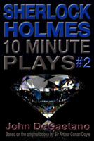 Sherlock Holmes 10 Minute Plays #2 1478328169 Book Cover