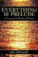 Everything Is Prelude 1438907044 Book Cover
