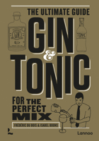 Gin & Tonic: The Ultimate Guide for the Perfect Mix 9401483981 Book Cover