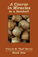 A Course in Miracles - in a Nutshell 0977721906 Book Cover
