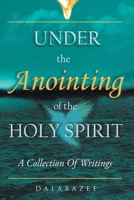 Under the Anointing of the Holy Spirit: A Collection of Writings 1098017331 Book Cover
