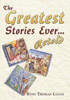 The Greatest Stories Ever... Retold 1452066906 Book Cover
