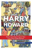 Harry Howard: Memoirs of an Expat, Frequent-Flyer, Cross-Culture Golden Retrieve 0992119200 Book Cover