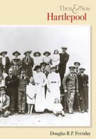 Hartlepool Then & Now 0752426605 Book Cover