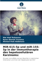 MiR-615-5p und miR-155-5p in der Immuntherapie des hepatozellulären Karzinoms (German Edition) 6208513928 Book Cover