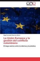 La Union Europea y La Gestion del Conflicto Colombiano 3848461021 Book Cover
