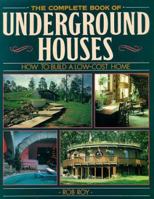 The Complete Book Of Underground Houses: How To Build A Low Cost Home 0806907282 Book Cover