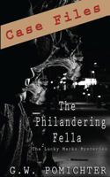 The Philandering Fella: Case Files: A Lucky Marks Short Story 1523321857 Book Cover