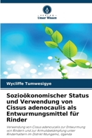Sozioökonomischer Status und Verwendung von Cissus adenocaulis als Entwurmungsmittel für Rinder (German Edition) 620926610X Book Cover