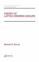 Theory of Lattice-ordered Groups (Pure and Applied Mathematics) 0824793269 Book Cover