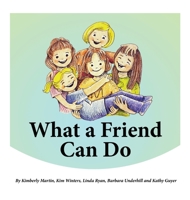 What a Friend Can Do 0578903946 Book Cover