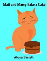 Matt and Marcy Bake a Cake 1540377385 Book Cover