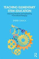 Teaching Elementary Stem Education: Unpacking Standards and Implementing Practice-Based Pedagogy 0367150913 Book Cover