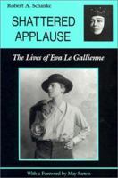 Shattered Applause: The Lives of Eva Le Gallienne 0809318202 Book Cover