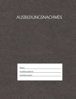 Ausbildungsnachweis: Berichtsheft Ausbildung / Ausbildungsnachweisheft t�glich/w�chentlich / ausreichend f�r 1 Lehrjahr / 1Woche je Seite/ Montag bis Sonntag / Motiv Schwarz 1655489208 Book Cover