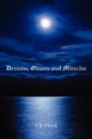 Dreams, Ghosts and Miracles 1425995152 Book Cover